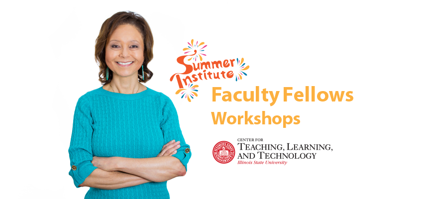 Faculty Fellows workshops from the Center for Teaching, Learning, and Technology