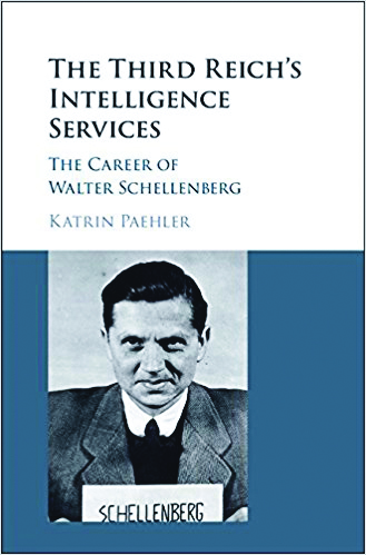 Book cover: The Third Reich's Intelligence Services: The Career of Walter Schellenberg By Katrin Paehler