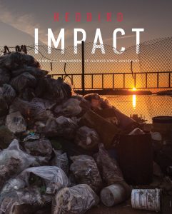 The Redbird Impact cover shows some of the trash students removed in March from the Mississippi River. SPRING CLEANING ISU students removed 25,000 pounds of trash from the Mississippi River during Alternative Spring Break. Page 14 Community engagement at Illinois State University piles of trash with the Mississippi River and a bridge in the background