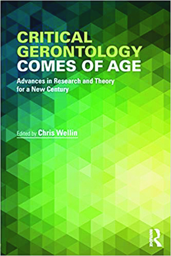 Book cover: Gerontology Comes of Age Advances in Research and Theory for a New Century Edited by Chris Wellin