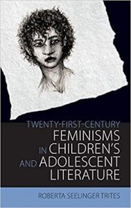Cover of the book <em>Twenty-First-Century Feminisms in Children's and Adolescent Literature </em>by Roberts Trites 