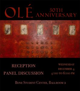 Poster that reads: OLE 30th anniversary, Reception and Panel Discussion, Wednesday, December 4, 4-6 p.m. , Bone Student Center, Ballroom 2