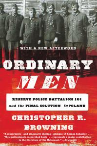 cover of book Ordinary Men: Reserve Police Battalion 101 and the Final Solution in Poland by Christopher R. Browning
