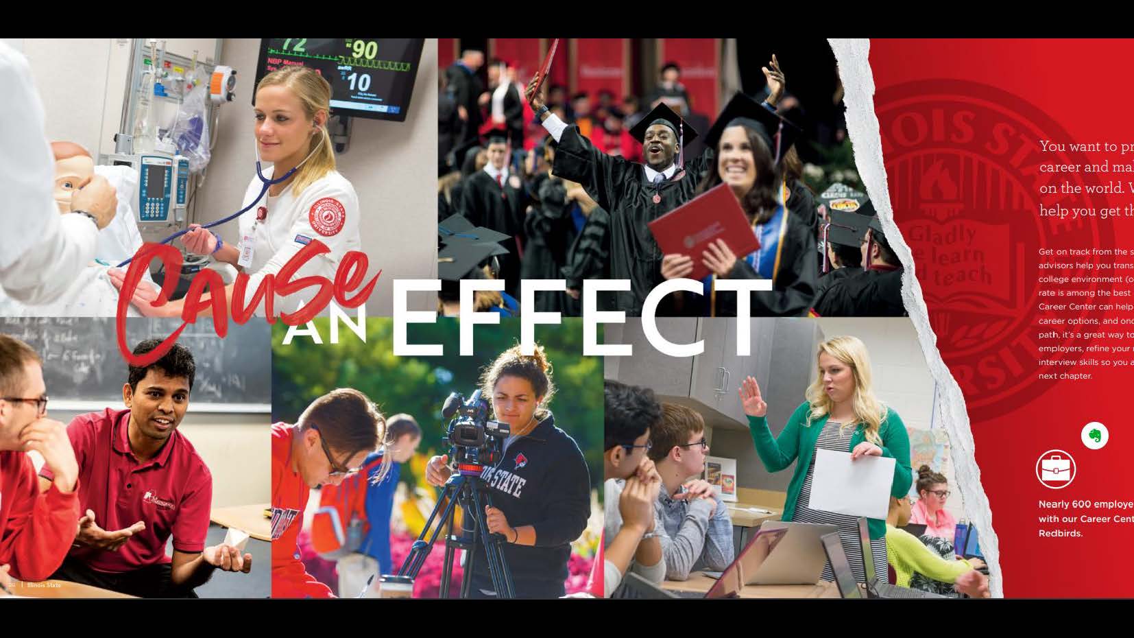 Publications, Student Recruitment-Individual Publication (Gold): Illinois State University Viewbook 2020 designed by Michael Mahle and Evan Walles and with photography by Lyndsie Schlink for the Office of Admissions. Cause and effect