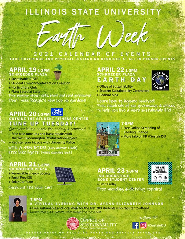 poster of events for Earth Week. Details and registration can be found at  https://sustainability.illinoisstate.edu/path/events/