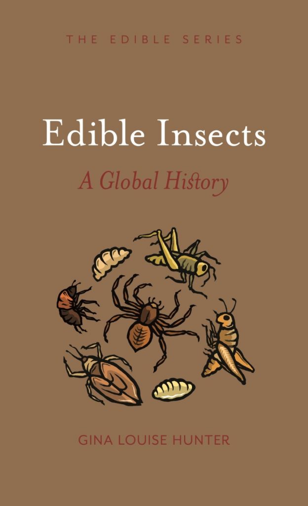 Book cover with illustration of bugs and the words The Edible Series, Edible Insects, A Global History, Gina Louise Hunter