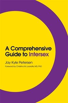book cover withe words A comprehensive guide to intersex, Jay Kyle Petersen, Forewrod by Christina MM Laukaitis, MD, PhD