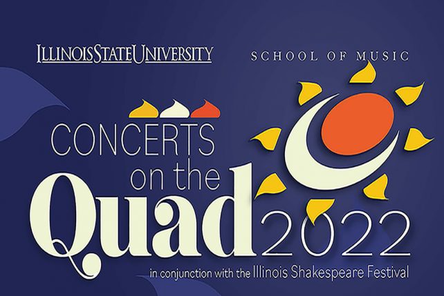 2022 Concerts on the Quad series poster image. Text reads Illinois State University School of Music Concerts of the Quad 2022 in conjunction with the Illinois Shakespeare Festival. Image has a dark blue background and a conjoined sun and moon graphic.