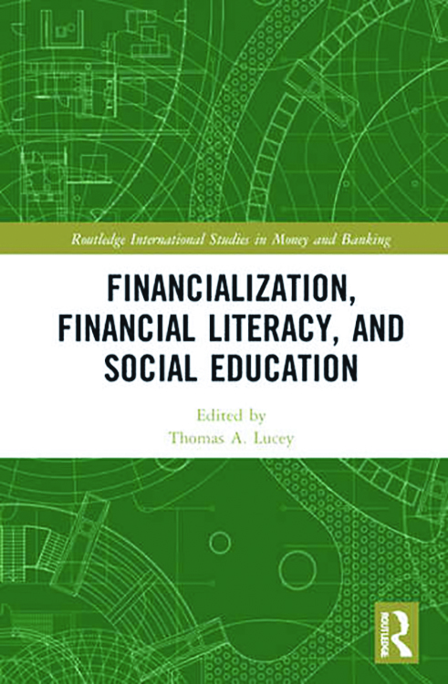book cover of Routledge International Studies in Money and Banking FInancialization, Financial Literacy, and Social Education edited by Thomas A. Lucey