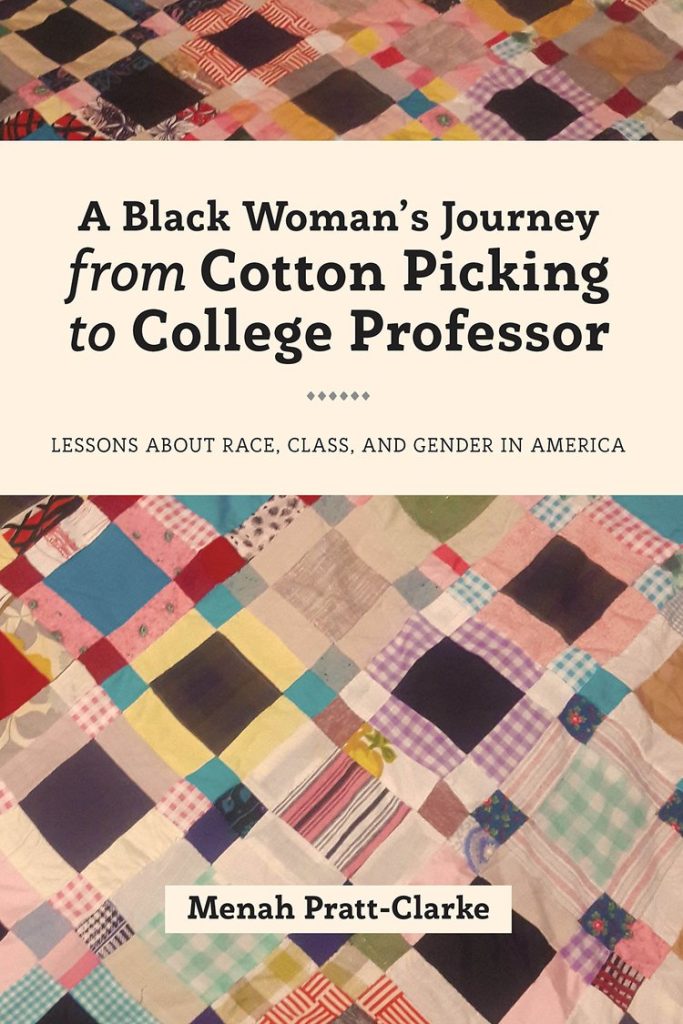 Image of a bookcover with a quilt behind the title: A Black Woman’s Journey from Cotton Picking to College Professor: Lessons about Race, Class, and Gender in America.