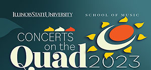 Concerts on the Quad 2023 promotional image. Text reads: Illinois State University School of Music Concerts on the Quad 2023 with design imaged of sun and moon.