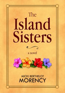 Book cover of "The Island Sisters" by Micki Berthelot Morency.