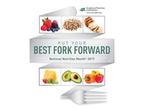 National Nutrition Month 2017 PUt Your Best Fork Forward with graphic showing healthy foods and a fork