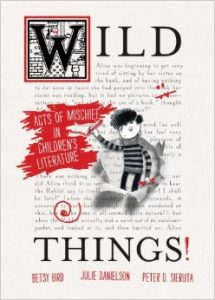image of the bookcover of Wild Things: Actsof Mischief in Children's Literature