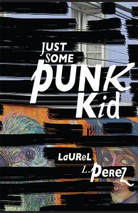 image form over of Just Some Punk Kid by Laurel Perez