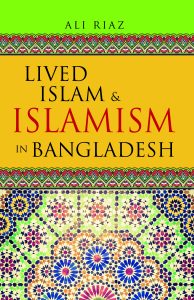 Book cover: Ali Riaz Lived Islam & Islamism in Bangladesh