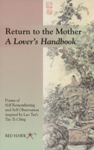 Return to the Mother: a Lover's Handbook Poems of Self Remembering and Self Observation inspired by Lao Tsu's Tao Te Ching Red Hawk book cover