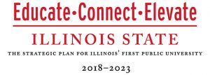 Logo with the words Educate, Connect, Elevate, Illinois State: The Strategic Plan for Illinois' First Public University, 2018-2023