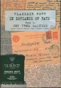cover of book with the words Vladimir Rott, In Defiance of Fate, book 1, Joy from Sadness