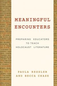 book cover for Meaningful Encounters: Preparing Educators to Teach the Holocaust by Paula Ressler and Becca Chase