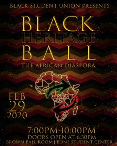 Poster with image of Africa that reads Black Student Union presents Black Heritage Ball: The African Diaspora, Feb. 29, 2020, 7-10 p.m., doors open at 6:30; Brown Ballroom, Bone Student Center
