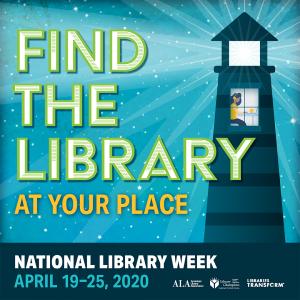 National Library Week 2020 Logo: Find the library at your place National Library Week April 19-25, 2020