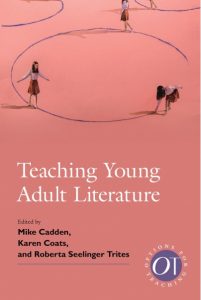 Book cover with the words Teaching Young Adult Literature, edited by Mike Cadden, Karen Coats, and Roberta Seelinger Trites